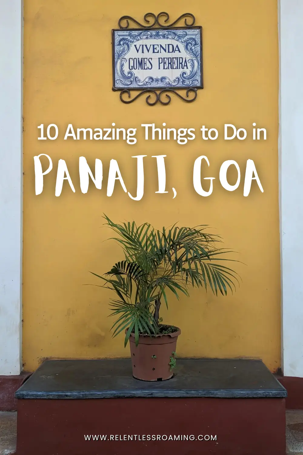 things to do in panaji pin a yellow wall has white edging and a sign with classic Portuguese blue and white azulejos tiling. A potted plant sits in the centre. Text reads: 10 Amazing Things to Do in Panaji, Goa